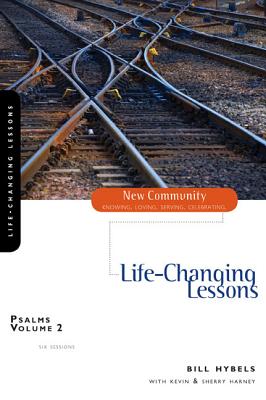 Psalms Volume 2: Life-Changing Lessons - Hybels, Bill, and Harney, Kevin G, and Harney, Sherry