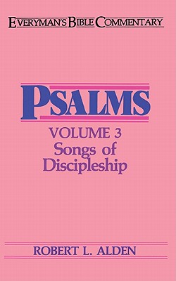 Psalms Volume 3- Everyman's Bible Commentary: Songs of Discipleship - Alden, Robert