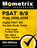 PSAT 8/9 Prep 2025-2026 - 3 Full-Length Practice Tests, 200+ Online Video Tutorials, Digital PSAT 8/9 Secrets Study Guide: [8th Edition]