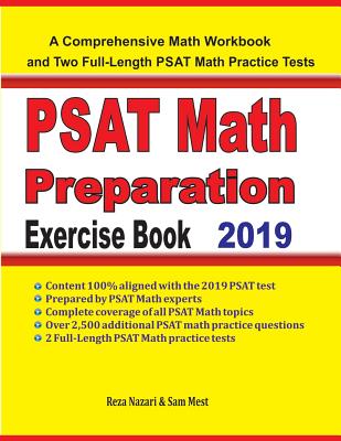 PSAT Math Preparation Exercise Book: A Comprehensive Math Workbook and Two Full-Length PSAT Math Practice Tests - Nazari, Reza, and Mest, Sam