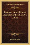 Psaumes Nouvellement Traduits Sur L'Hebreu V1 (1809)