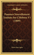 Psaumes Nouvellement Traduits Sur L'Hebreu V1 (1809)