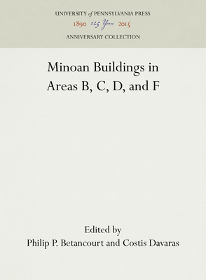 Pseira IV: Minoan Buildings in Areas B, C, D, and F - Betancourt, Philip P. (Editor), and Davaras, Costis (Editor)