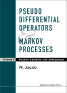 Pseudo Differential Operators and Markov Processes, Volume I: Fourier Analysis and Semigroups