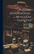 Pseudo-hypertrophic Muscular Paralysis: A Clinical Lecture