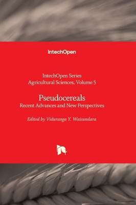 Pseudocereals: Recent Advances and New Perspectives - Waisundara, Viduranga Y. (Editor)