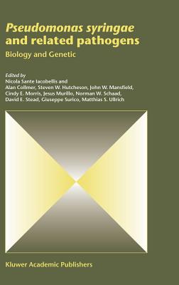 Pseudomonas Syringae and Related Pathogens: Biology and Genetic - Iacobellis, Nicola Sante (Editor), and Collmer, Alan (Editor), and Hutcheson, Steven W (Editor)