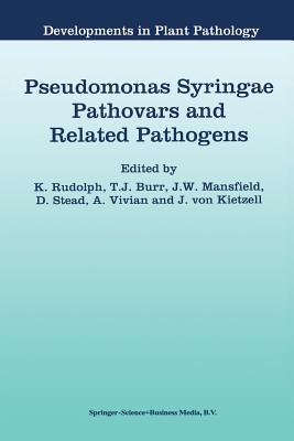 Pseudomonas Syringae Pathovars and Related Pathogens - Rudolph, Kai (Editor), and Burr, T J (Editor), and Mansfield, John W (Editor)