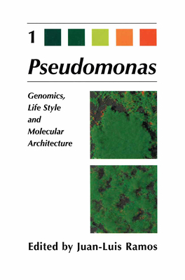 Pseudomonas: Volume 1 Genomics, Life Style and Molecular Architecture - Ramos, Juan-Luis (Editor)