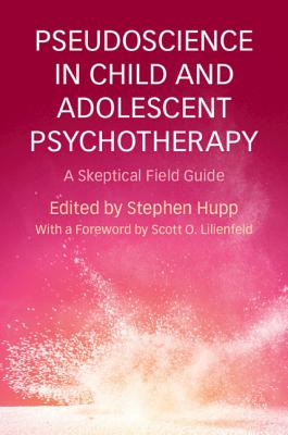 Pseudoscience in Child and Adolescent Psychotherapy - Hupp, Stephen (Editor)