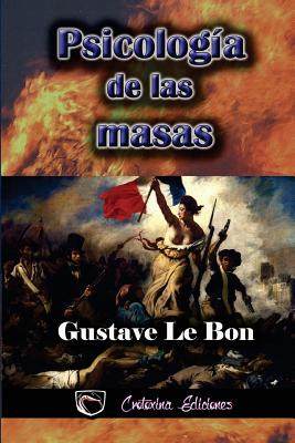 Psicologia de las masas - Steyr, Julieta M (Editor), and Ediciones, Crotoxina (Editor), and Le Bon, Gustave