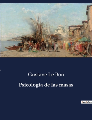 Psicologia de Las Masas - Le Bon, Gustave