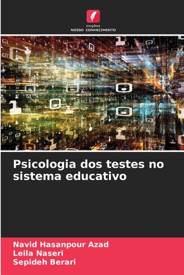Psicologia dos testes no sistema educativo - Azad, Navid Hasanpour, and Naseri, Leila, and Berari, Sepideh