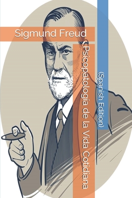 Psicopatologia de La Vida Cotidiana (Spanish Edition) - Freud, Sigmund