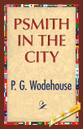 Psmith in the City - Wodehouse, P G