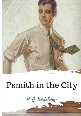 Psmith in the City - Wodehouse, P G