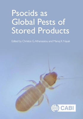 Psocids as Global Pests of Stored Products - Athanassiou, Christos G (Editor), and Nayak, Manoj K (Editor)