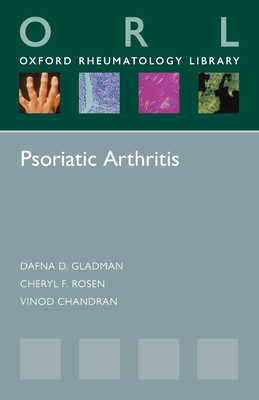 Psoriatic Arthritis - Gladman, Dafna, and Rosen, Cheryl F, and Chandran, Vinod