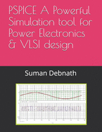 PSPICE A Powerful Simulation tool for Power Electronics & VLSI design