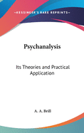 Psychanalysis: Its Theories and Practical Application