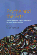 Psyche and the Arts: Jungian Approaches to Music, Architecture, Literature, Film and Painting