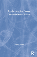 Psyche and the Sacred: Spirituality Beyond Religion