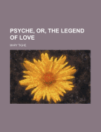 Psyche, Or, the Legend of Love