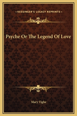 Psyche or the Legend of Love - Tighe, Mary