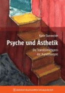 Psyche Und sthetik: Die Transformationen Der Kunsttherapie - Karin Dannecker