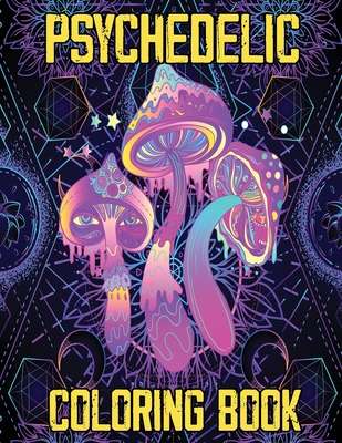 Psychedelic Coloring Book: Stoner's Psychedelic Coloring Book, Relaxation and Stress Relief Art for Stoners - Julie a Matthews