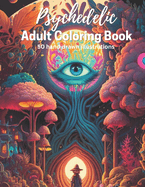 Psychedelic Fantasy Adult Coloring Book - 50 fantasy illustrations to color