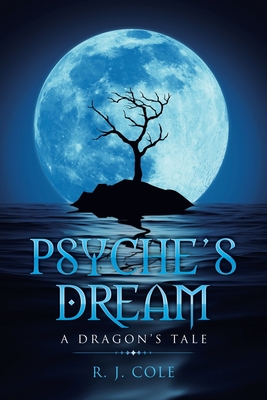 Psyche's Dream: A Dragon's Tale - Cole, R J