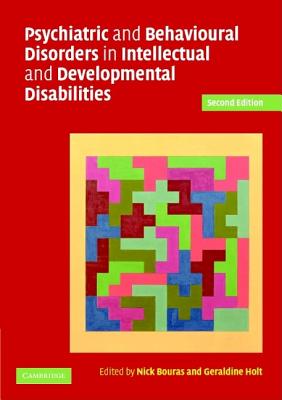 Psychiatric and Behavioural Disorders in Intellectual and Developmental Disabilities - Bouras, Nick, MD, PhD (Editor), and Holt, Geraldine (Editor)