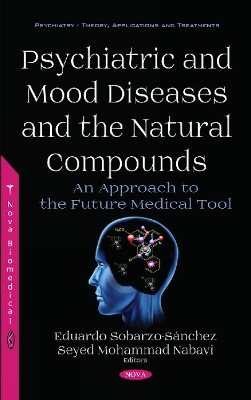 Psychiatric and Mood Diseases and the Natural Compounds: An Approach to the Future Medical Tool - Sobarzo-Snchez, Eduardo, Ph.D. (Editor), and Nabavi, Seyed Mohammad (Editor)