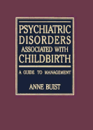 Psychiatric Disorders Associated with Childbirth: A Guide to Management - Buist, Anne