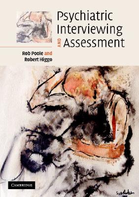 Psychiatric Interviewing and Assessment - Poole, Robert, Dr., and Higgo, Robert