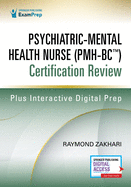 Psychiatric-Mental Health Nurse (Pmh-Bc(tm)) Certification Review