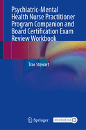 Psychiatric-Mental Health Nurse Practitioner Program Companion and Board Certifi