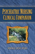 Psychiatric Nursing Clinical Companion