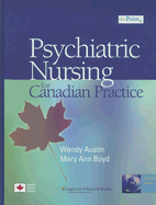 Psychiatric Nursing for Canadian Practice - Austin, Wendy, PhD, RN, and Boyd, Mary Ann, PhD, RN
