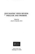 Psychiatric Peer Review: Prelude and Promise