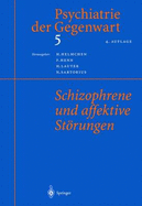 Psychiatrie Der Gegenwart 5: Schizophrene Und Affektive Storungen