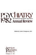 Psychiatry 1982: American Psychiatric Association Annual Review