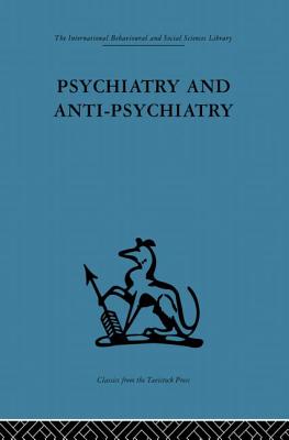 Psychiatry and Anti-Psychiatry - Cooper, David (Editor)