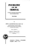 Psychiatry and the Criminal: A Guide to Psychiatric Examinations for the Criminal Courts