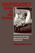 Psychiatry Takes to the Streets: Outreach and Crisis Intervention for the Mentally Ill