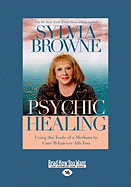 Psychic Healing: Using the Tools of a Medium to Cure Whatever Ails You