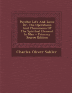 Psychic Life and Laws: Or, the Operations and Phenomena of the Spiritual Element in Man - Primary Source Edition