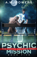 Psychic Mission: The Psychic Guardian Angel Book 5