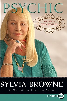 Psychic: My Life in Two Worlds - Browne, Sylvia